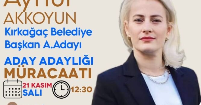 AYNUR AKKOYUN  “KIRKAĞAÇ’A HİZMET İÇİN VARIM, BİRLİKTE BAŞARACAĞIZ”