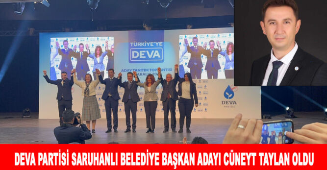 Deva Partisi Saruhanlı Belediye Başkan adayı Cüneyt Taylan oldu