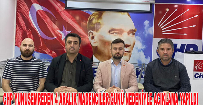 CHP YUNUSEMREDEN 4 ARALIK MADENCİLER GÜNÜ NEDENİYLE AÇIKLAMA YAPILDI