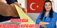  Merve Nur Doğan   Muradiye Mahallesi Muhtar adayı oldu