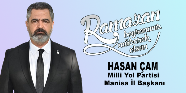 Milli Yol Partisi Manisa İl Başkanı Hasan Çam Ramazan Bayramını Kutladı