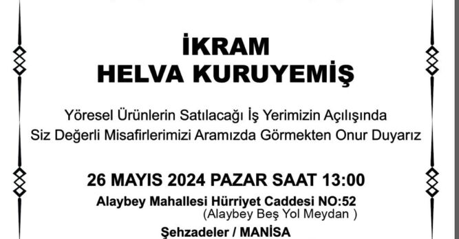 MANİSA’DA İKRAM HELVA KURUYEMİŞ AÇILIYOR