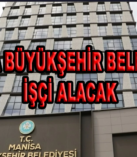 MANİSA BÜYÜKŞEHİR BELEDİYESİ İŞÇİ ALACAK