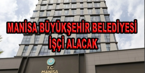 MANİSA BÜYÜKŞEHİR BELEDİYESİ İŞÇİ ALACAK